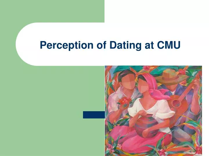 perception of dating at cmu