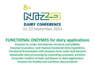 FUNCTIONAL ENZYMES for dairy applications Enzymes to create and improve structure and stability Enzymes to produce and