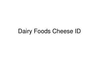 Dairy Foods Cheese ID