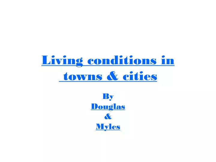 living conditions in towns cities