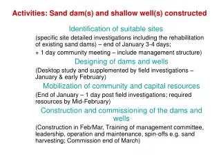 Activities: Sand dam(s) and shallow well(s) constructed