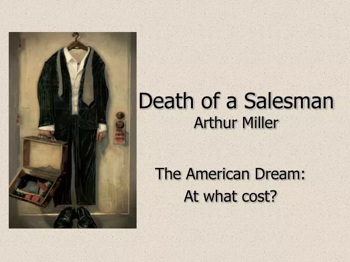 Death of a salesman by: Arthur Miller - ppt download