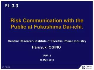 Risk Communication with the Public at Fukushima Dai-ichi.