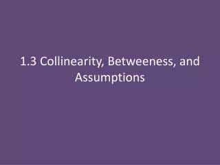 1 3 collinearity betweeness and assumptions