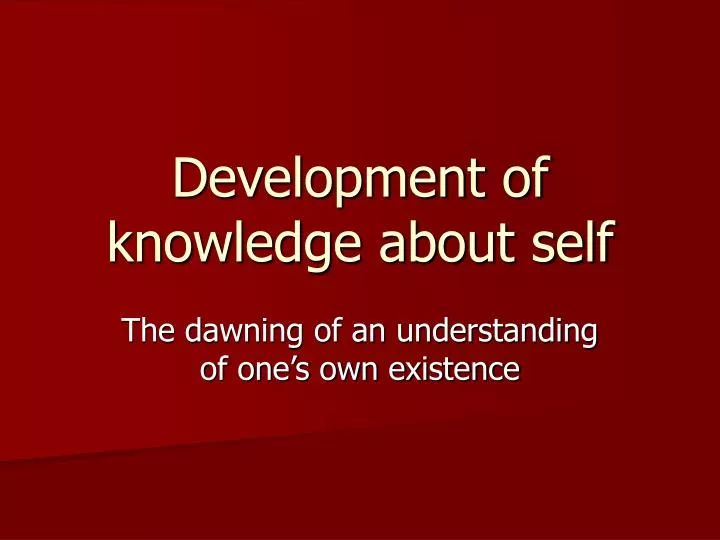 development of knowledge about self