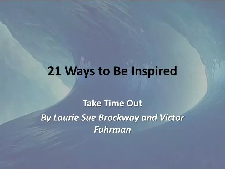21 ways to be inspired