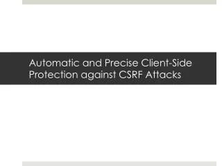 Automatic and Precise Client-Side Protection against CSRF Attacks