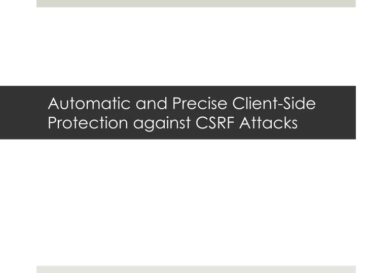 automatic and precise client side protection against csrf attacks