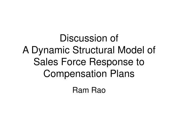 discussion of a dynamic structural model of sales force response to compensation plans
