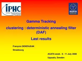 Gamma Tracking clustering : deterministic annealing filter (DAF) Last results