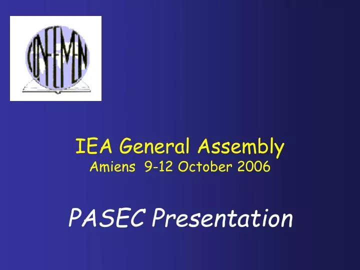 iea general assembly amiens 9 12 october 2006 pasec presentation
