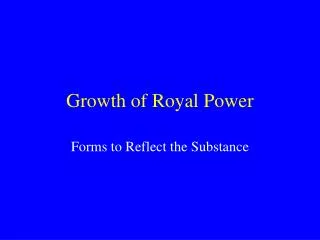 Growth of Royal Power