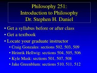 Philosophy 251: Introduction to Philosophy Dr. Stephen H. Daniel
