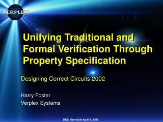 Unifying Traditional and Formal Verification Through Property Specification