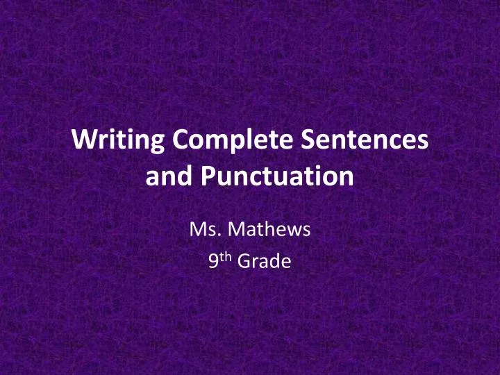 writing complete sentences and punctuation