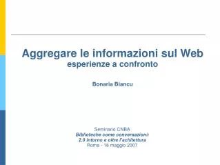 Aggregare le informazioni sul Web esperienze a confronto Bonaria Biancu