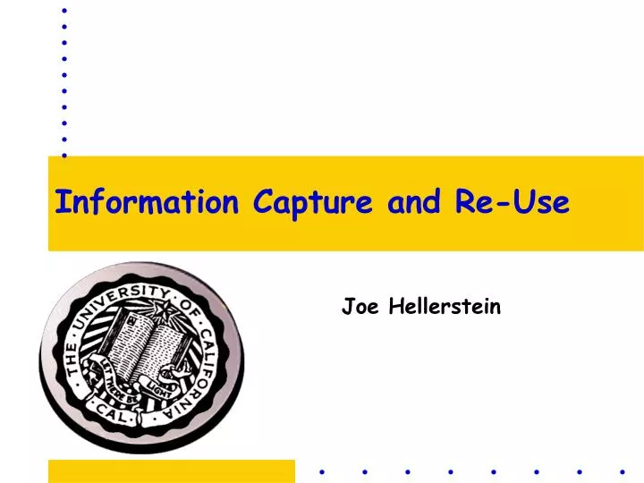 information capture and re use