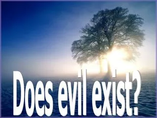 Does evil exist?