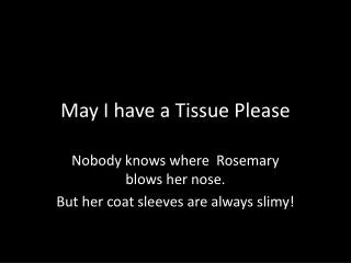 may i have a tissue please