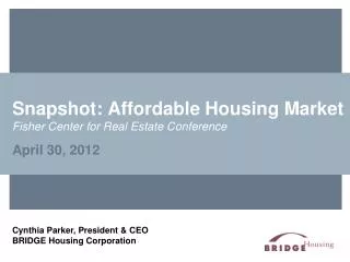 Snapshot: Affordable Housing Market Fisher Center for Real Estate Conference