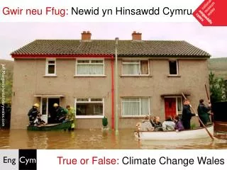 gwir neu ffug newid yn hinsawdd cymru