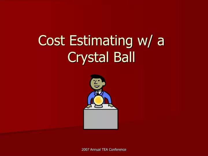cost estimating w a crystal ball