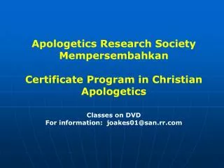 Apologetics Research Society Mempersembahkan Certificate Program in Christian Apologetics Classes on DVD For information