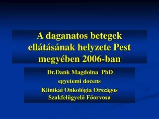 A daganatos betegek ellátásának helyzete Pest megyében 2006-ban