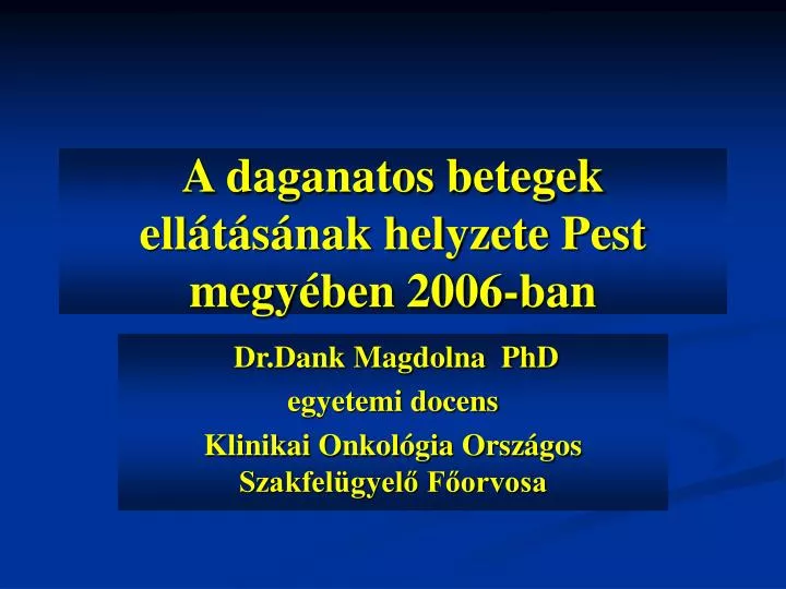 a daganatos betegek ell t s nak helyzete pest megy ben 2006 ban