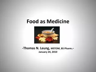 Food as Medicine -Thomas N. Leung, MSTOM, BS Pharm .- January 24, 2010