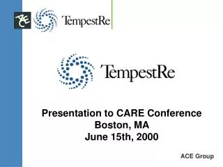 Presentation to CARE Conference Boston, MA June 15th, 2000