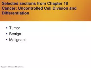 Selected sections from Chapter 18 Cancer: Uncontrolled Cell Division and Differentiation