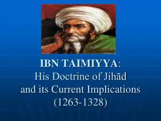 IBN TAIMIYYA : His Doctrine of Jih?d and its Current Implications (1263-1328)