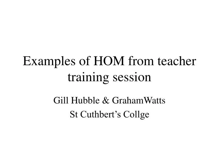 examples of hom from teacher training session
