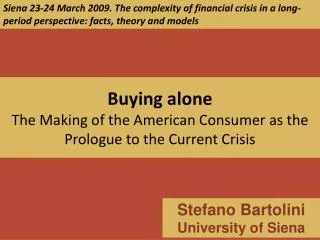 Buying alone The Making of the American Consumer as the Prologue to the Current Crisis