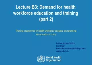 Lecture B3: Demand for health workforce education and training (part 2)