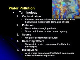 Water Pollution Terminology Contamination Elevated concentrations of substances in water but with no measurable damaging