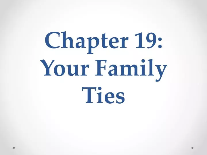 chapter 19 your family ties