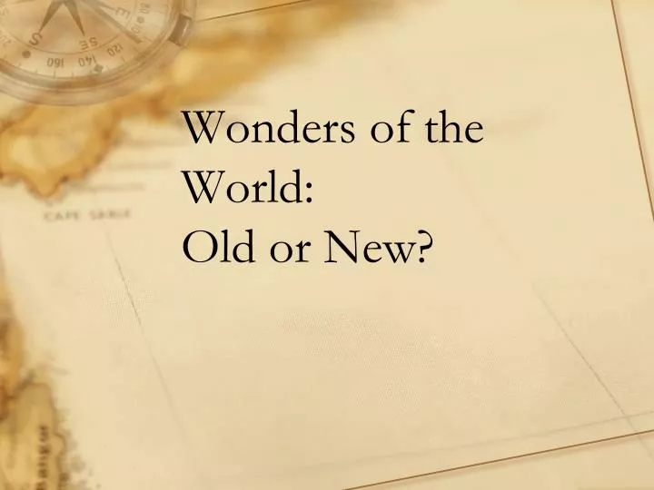 wonders of the world old or new