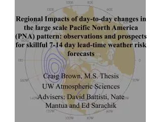 Craig Brown, M.S. Thesis UW Atmospheric Sciences Advisers: David Battisti, Nate Mantua and Ed Sarachik