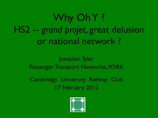 Why Oh Y ? HS2 -- grand projet , great delusion or national network ?
