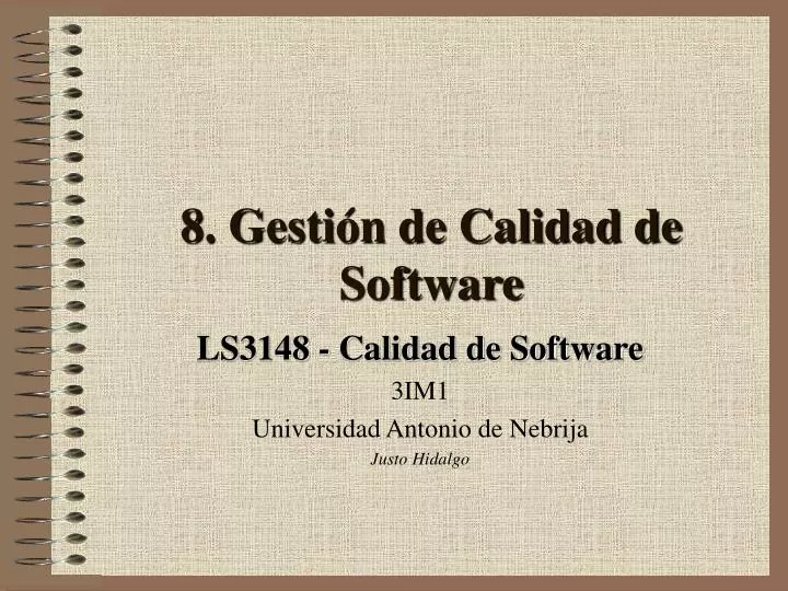 ls3148 calidad de software 3im1 universidad antonio de nebrija justo hidalgo