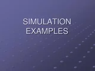 SIMULATION EXAMPLES