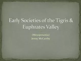Early Societies of the Tigris &amp; Euphrates Valley