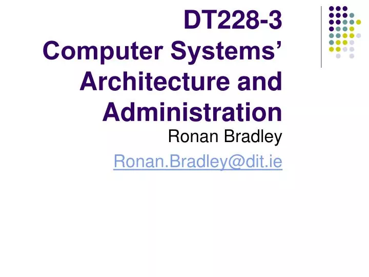 dt228 3 computer systems architecture and administration