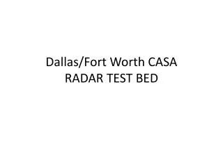 Dallas/Fort Worth CASA RADAR TEST BED