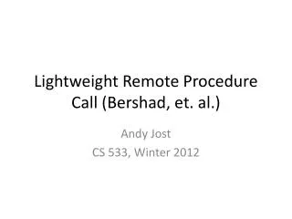 Lightweight Remote Procedure Call ( Bershad , et. al.)