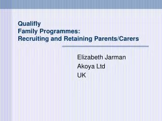 Qualifly Family Programmes: Recruiting and Retaining Parents/Carers