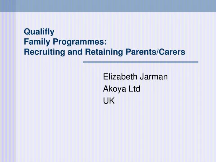 qualifly family programmes recruiting and retaining parents carers