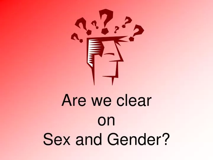 are we clear on sex and gender